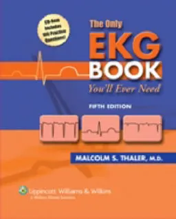 The Only EKG Book You'll Ever NeedBoard Review SeriesLWW medical book collectionThe Only EKG Book You'll Ever Need; Malcolm S. Thaler; 2007