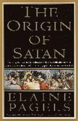 The Origin of Satan: How Christians Demonized Jews, Pagans, and Heretics; Elaine Pagels; 1996