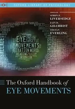 The Oxford Handbook of Eye Movements; Simon Liversedge; 2013