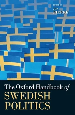 The Oxford handbook of Swedish politics; Jon Pierre; 2016