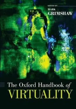 The Oxford handbook of virtuality; Mark Grimshaw; 2014