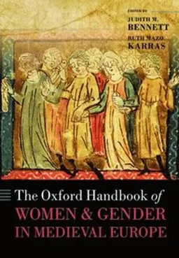 The Oxford Handbook of Women and Gender in Medieval Europe; Judith M Bennett; 2016