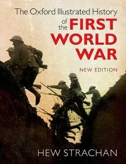 The Oxford illustrated history of the First World War; Hew Strachan; 2016