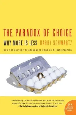 The paradox of choice : why more is less; Barry Schwartz; 2005