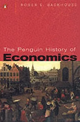 The Penguin history of economics; Roger Backhouse; 2002