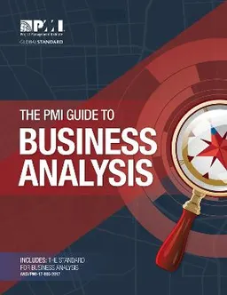 The PMI guide to business analysis; Project Management Institute; 2017