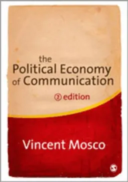 The political economy of communication; Vincent. Mosco; 2009