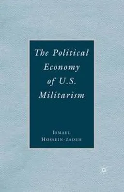 The Political Economy of U.S. Militarism; I Hossein-Zadeh; 2007