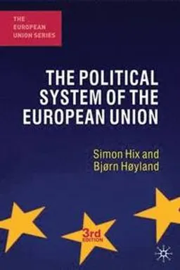 The Political System of the European Union; Simon Hix, Bjørn Høyland; 2011