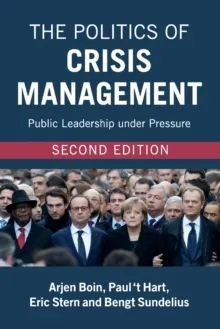 The Politics Crisis Management 2ed; Arjen Boin, Paul T. Hart, Eric Stern, Bengt Sundelius; 2017