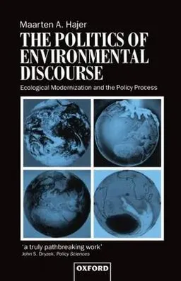 The politics of environmental discourse : ecological modernization and the policy process; Maarten A. Hajer; 1995