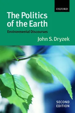 The Politics of the Earth; John S. Dryzek; 2005