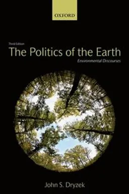 The Politics of the Earth; John S. Dryzek; 2012