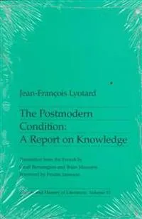 The postmodern condition : a report of knowledge; Jean-François Lyotard; 1993