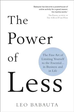 The power of less : the fine art of limiting yourself to the essential ... in business and in life; Leo Babauta; 2019