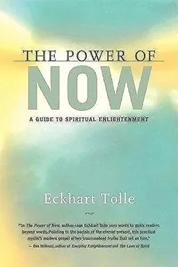 The power of now : a guide to spiritual enlightenment; Eckhart Tolle; 1999