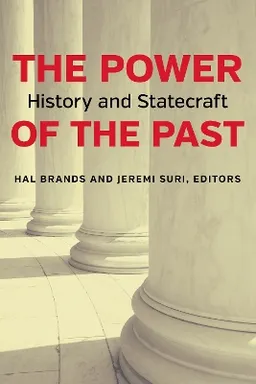 The Power of the Past; Hal Brands, Jeremi Suri; 2015