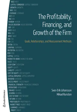 The profitability, financing and growth of the firm : goals, relationships, and measurement methods; Sven-Erik Johansson, Mikael Runsten; 2023