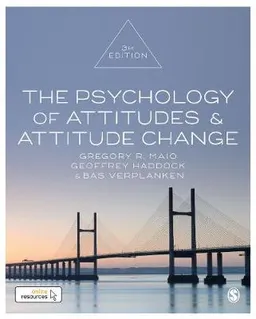 The psychology of attitudes & attitude change; Gregory R. Maio; 2019