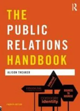 The public relations handbook; Alison Theaker; 2012