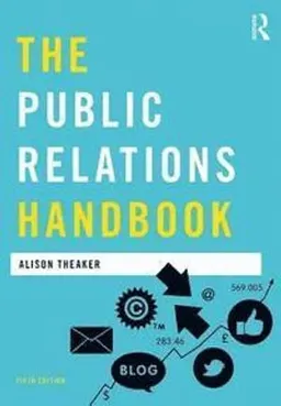 The Public Relations Handbook; Alison Theaker; 2016