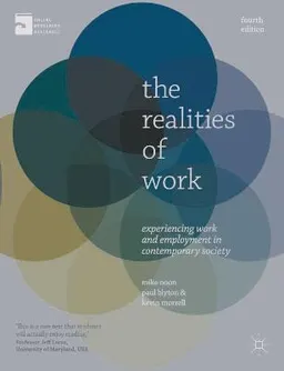 The realities of work : experiencing work and employment in contemporary society; Mike Noon; 2013