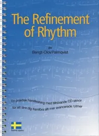 The refinement of rhythm : en praktisk handledning med tillhörande CD-skivor för att lära dig framföra allt mer utmanande rytmer. Del1; Bengt-Olov Palmqvist; 2008