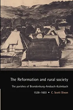 The Reformation and Rural Society; C Scott Dixon; 2002