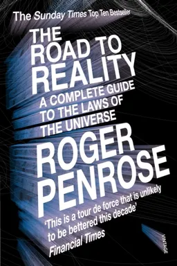 The Road to Reality; Roger Penrose; 2006