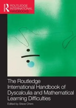 The Routledge International Handbook of Dyscalculia and Mathematical Learning Difficulties; Steve Chinn; 2014