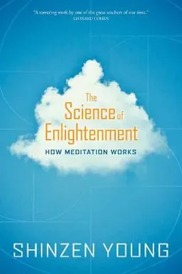 The science of enlightenment : how meditation works; Shinzen Young; 2018