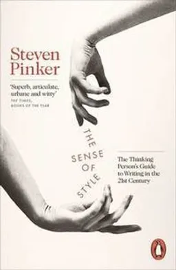 The sense of style : the thinking person's guide to writing in the 21st century; Steven Pinker; 2015