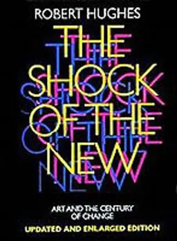 The Shock of the New; Robert Hughes; 1991