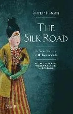 The Silk Road : a new history with documents; Valerie Hansen; 2017