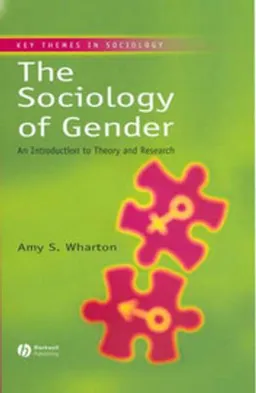 The Sociology of Gender: An Introduction to Theory and Research; Amy S. Wharton; 2005