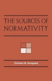 The Sources of Normativity; Christine M Korsgaard; 1996