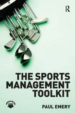 The sports management toolkit; Paul Emery; 2011