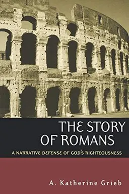 The Story of Romans; A Katherine Grieb; 2002