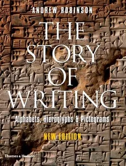 The Story of Writing; Andrew Robinson; 2007