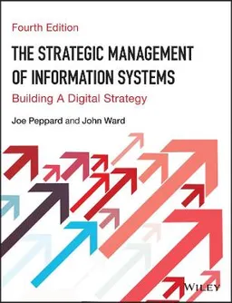 The Strategic Management of Information Systems; Joe Peppard and John Ward; 2016