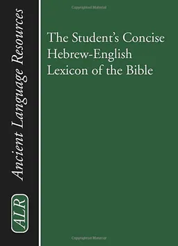 The Student's Concise Hebrew-English Lexicon of the Bible: Containing All of the Hebrew and Aramaic Words in the Hebrew Scriptures with Their Meanings; *; 2003