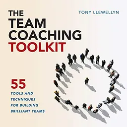 The Team Coaching Toolkit; Tony Llewellyn; 2017