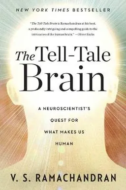 The Tell-tale Brain; V S Ramachandran; 2011