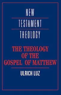 The theology of the Gospel of Matthew; Ulrich Luz; 1995