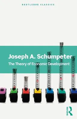 The theory of economic development; Joseph A. Schumpeter; 2021