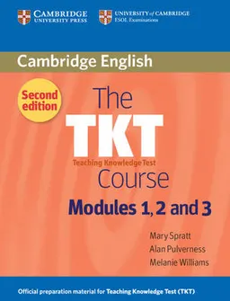 The TKT course : teaching knowledge test :  modules 1, 2 and 3; Mary. Spratt; 2011