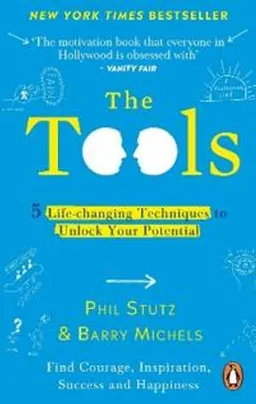 The tools : 5 life-changing techniques to unlock your potential : find courage, inspiration, success and happiness; Phil Stutz; 2022