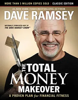 The total money makeover : a proven plan for financial fitness; Dave Ramsey; 2013