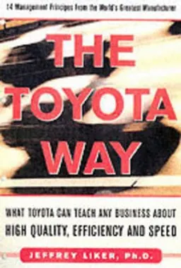 The Toyota Way; Jeffrey Liker; 2004