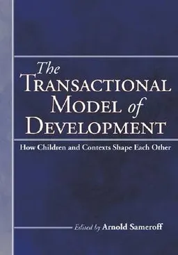 The Transactional Model of Development; Arnold Sameroff; 2009